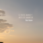 El Fin Del Mundo Y Antes Del Amanecer